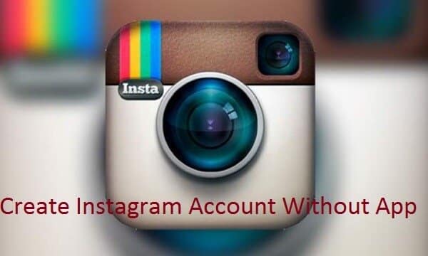 How to create an instagram account without downloading the app How To Create Instagram Account Without App Techpanga