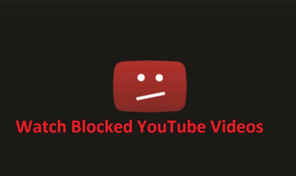 watch blocked youtube videos