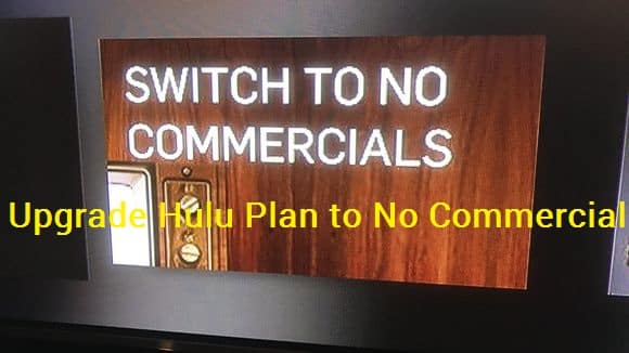 Upgrade Hulu Plan to No Commercial