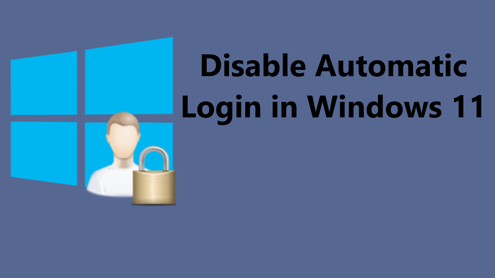 Disable Automatic Login in Windows 11
