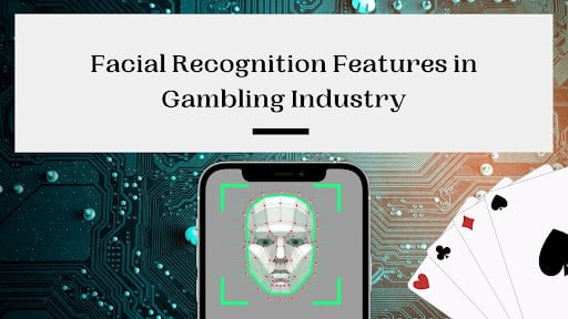 Facial Recognition Features in Gambling Industry