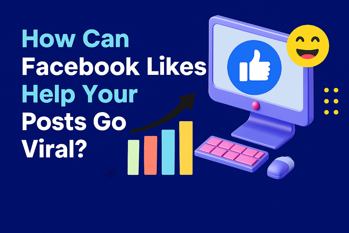How Can Facebook Likes Help Your Posts Go Viral How Can Facebook Likes Help Your Posts Go Viral