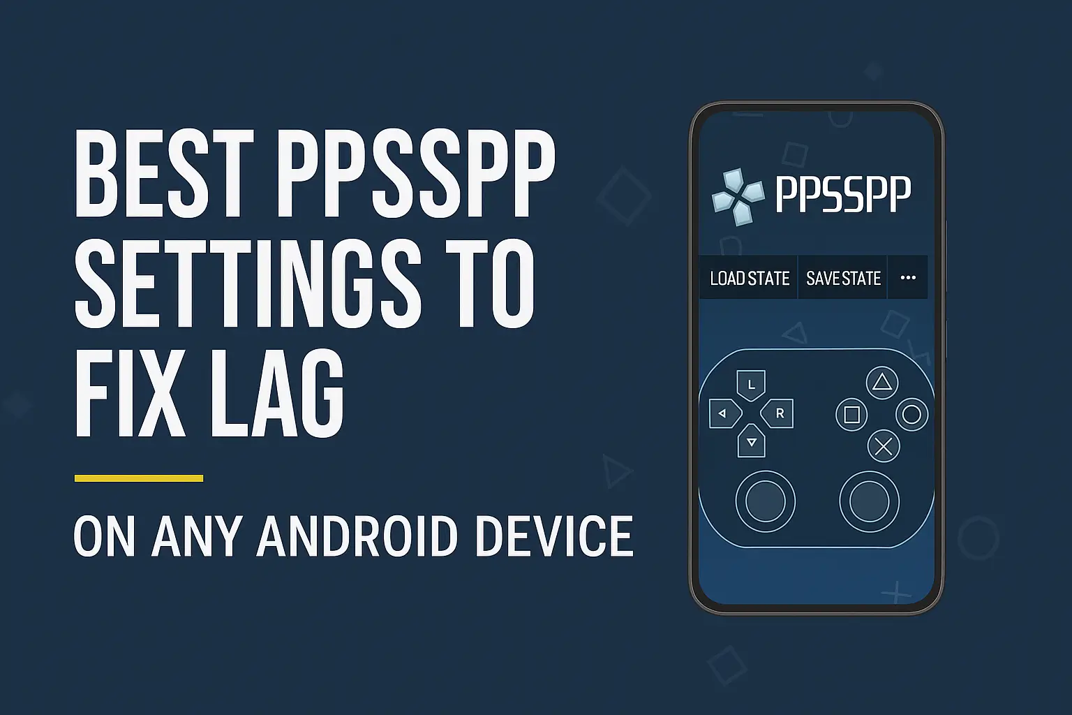 Best PPSSPP Settings to Fix Lag on Any Android Device (2025 Ultimate Guide)