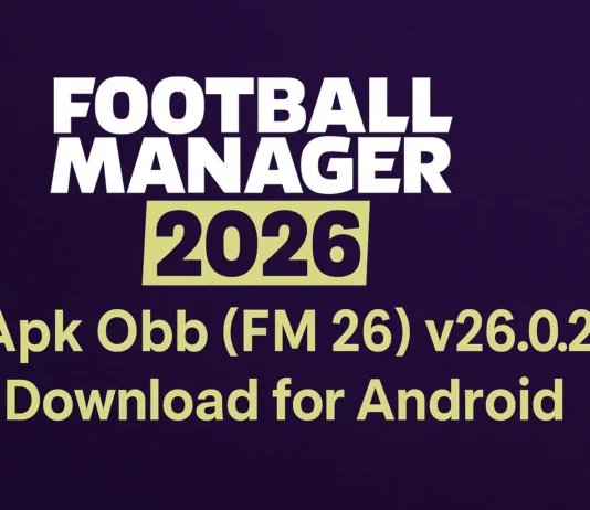 Football Manager 2026 Apk OBB (FM 26) v26.0.2 No Netflix Download Football Manager 2026